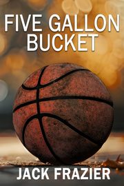 Five Gallon Bucket, Frazier Jack