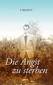 Die Angst zu sterben, Brandt Peter