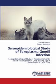Seroepidemiological Study of Toxoplasma Gondii Infection, Olaniran Olarinde