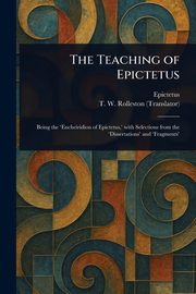 The Teaching of Epictetus, Epictetus