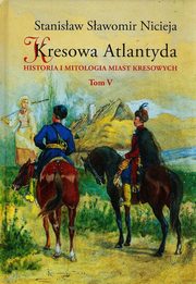 ksiazka tytu: Kresowa Atlantyda Tom V autor: Nicieja Stanisaw Sawomir