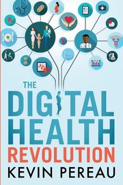 The Digital Health Revolution, Pereau Kevin