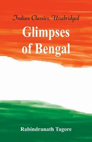 Glimpses of Bengal, Tagore Rabindranath