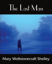 The Last Man, Shelley Mary Wollstonecraft