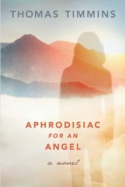 Aphrodisiac for an Angel, Timmins Thomas