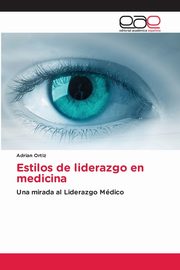 Estilos de liderazgo en medicina, Ortiz Adrin