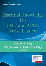 Essential Knowledge for CNL and APRN Nurse Leaders, 