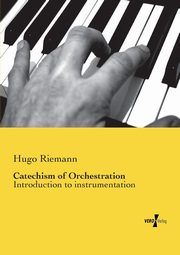 Catechism of Orchestration, Riemann Hugo