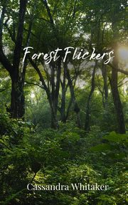 Forest Flickers, Whitaker Cassandra