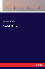 Die Nihilisten, Scherr Johannes