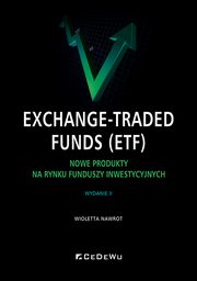 Exchange-Traded Funds (ETF).  Nowe produkty na rynku funduszy inwestycyjnych, Nawrot Wioletta