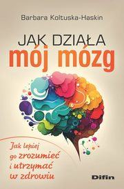 Jak dziaa mj mzg, Koltuska-Haskin Barbara