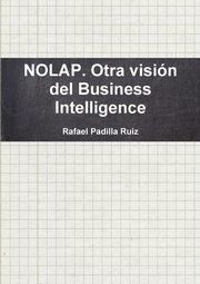 NOLAP. Otra visin del Business Intelligence, Padilla Ruiz Rafael