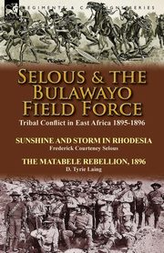 Selous & the Bulawayo Field Force, Selous Frederick Courteney