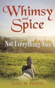 Whimsy and Spice, Flores Isaac M.