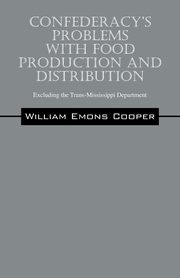 Confederacy's Problems with Food Production and Distribution, Emons Cooper William
