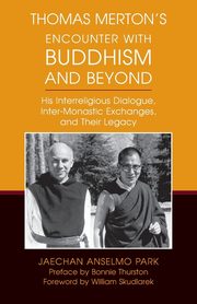 Thomas Merton's Encounter with Buddhism and Beyond, Park Jaechan Anselmo