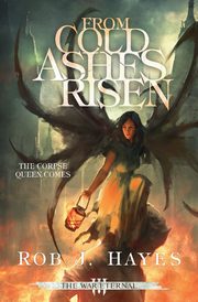 From Cold Ashes Risen, Hayes Rob J