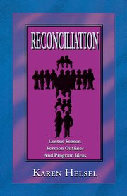 Reconciliationsermon Outlines, Helsel Karen