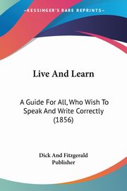 Live And Learn, Dick And Fitzgerald Publisher