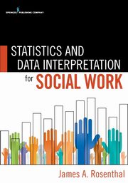 ksiazka tytu: Statistics and Data Interpretation for Social Work autor: Rosenthal James