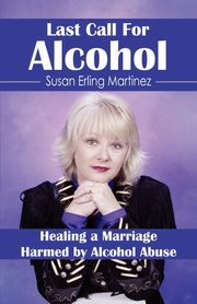 LAST CALL FOR ALCOHOL, Martinez Susan Erling