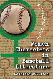 Women Characters in Baseball Literature, Sullivan Kathleen