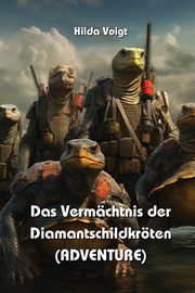 Das Vermchtnis  der  Diamantschildkrten (ADVENTURE), Voigt Hilda