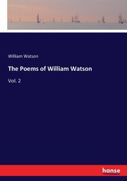 The Poems of William Watson, Watson William