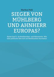 Sieger von Mhlberg und Ahnherr Europas?, Pohl Markus