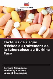 Facteurs de risque d'chec du traitement de la tuberculose au Burkina Faso, Sawadogo Bernard