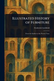 Illustrated History of Furniture, Litchfield Frederick