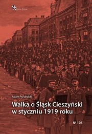 Walka o lsk Cieszyski w styczniu 1919 roku, Przybylski Adam