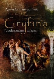 ksiazka tytu: Gryfina Niedoceniana ksina (1244/49-1303/09) autor: Teterycz-Puzio Agnieszka