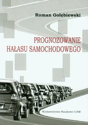 ksiazka tytu: Prognozowanie haasu samochodowego autor: Gobiewski Roman