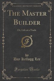 ksiazka tytu: The Master Builder autor: Lee Day Kellogg