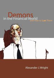 Demons in the Financial World and How to Spot Them, Wright Alexander J.