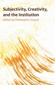 Subjectivity, Creativity, and the Institution, Crouch Christopher