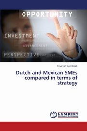 Dutch and Mexican Smes Compared in Terms of Strategy, Van Den Broek Friso