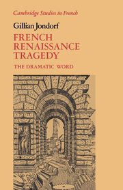 French Renaissance Tragedy, Jondorf Gillian