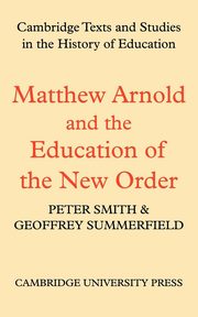 Matthew Arnold and the Education of the New Order, Smith Peter