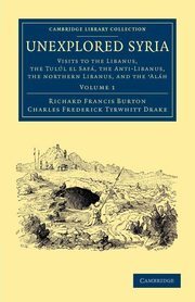 Unexplored Syria, Burton Richard Francis