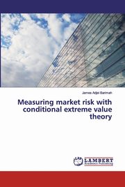 Measuring market risk with conditional extreme value theory, Adjei Barimah James