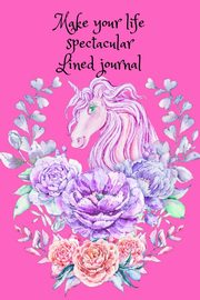 Make your life spectacular. Lined journal, Jameslake Cristie