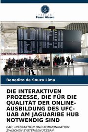 DIE INTERAKTIVEN PROZESSE, DIE FR DIE QUALITT DER ONLINE-AUSBILDUNG DES UFC-UAB AM JAGUARIBE HUB NOTWENDIG SIND, de Souza Lima Benedito