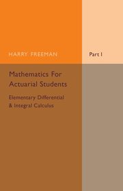 Mathematics for Actuarial Students, Freeman Harry