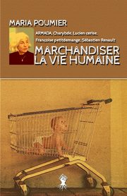 Marchandiser la vie humaine, Poumier Maria