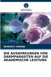 DIE AUSWIRKUNGEN VON DARMPARASITEN AUF DIE AKADEMISCHE LEISTUNG, MWENJI BENEDICT