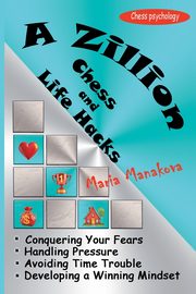 A Zillion Chess and Life Hacks, Manakova Maria