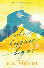 Where Happiness Begins, Perkins N.S.